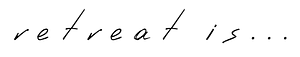 text- retreat is